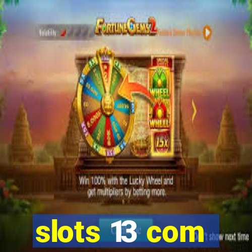 slots 13 com